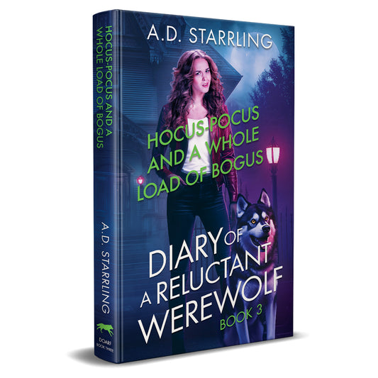 Hocus-Pocus and a Whole Load of Bogus  (Diary of a Reluctant Werewolf Book 3) HARDBACK humorous urban fantasy paranormal romance action adventure werewolf shifter author ad starrling