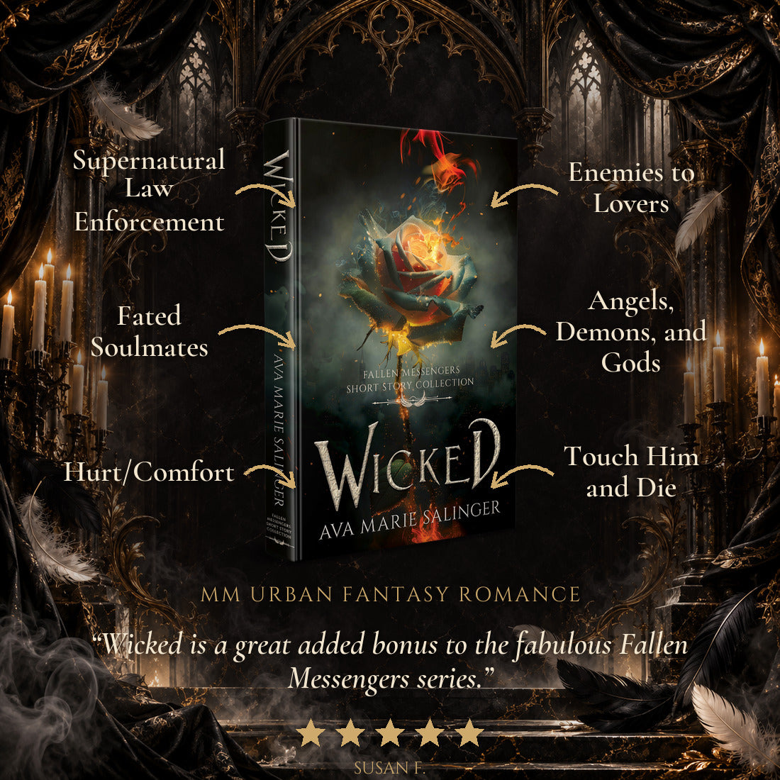 Wicked Hardback tropes: Supernatural Law Enforcement, Fated Soulmates, Hurt/Comfort, Enemies to Lovers, Angels Demons and Gods, Touch Him and Die. Five-star reader review.