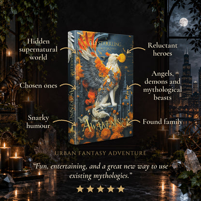 Awakening Special Edition Hardback tropes: Hidden supernatural world, Chosen ones, Snarky humour, Reluctant heroes, Angels, demons and mythological beasts, Found family. Five-star reader review.